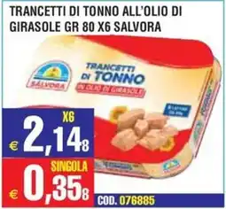 Immenso Cash Trancetti di tonno in olio di girasole Salvora offerta