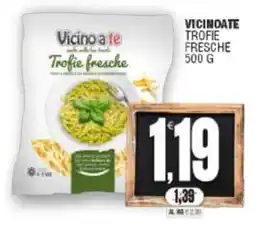 Vicino a te supermercati Vicino a te Trofie fresche offerta