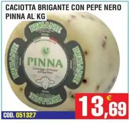 Immenso Cash Caciotta brigante con pepe nero pinna offerta