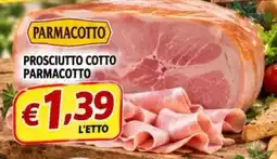 A Casa Mia Prosciutto cotto Parmacotto offerta