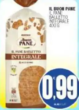 Vicino a te supermercati Il Buon Pane Pane Balleto Integrale offerta