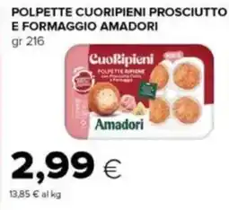 Tigre Polpette cuoripieni prosciutto e formaggio Amadori offerta