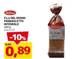 DPiù F.LLI DEL GRANO Pan Bauletto Integrale offerta