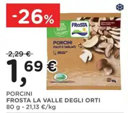 Poli Porcini Frost La Valle Degli Orti offerta