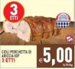 Supermercati Agorà Cioli Porchetta di Ariccia IGP offerta