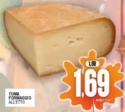 Vicino a te supermercati Toma Formaggio offerta