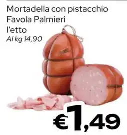 MAX Supermercati Mortadella con pistacchio Favola Palmieri offerta