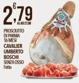 Iper Romagnolo Prosciutto di Parma Cavalier Umberto Boschi offerta