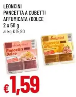 Famila Leoncini Pancetta a cubetti affumicata / dolce offerta
