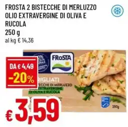 Famila Frosta 2 bistecche di merluzzo olio extravergine di oliva e rucola offerta
