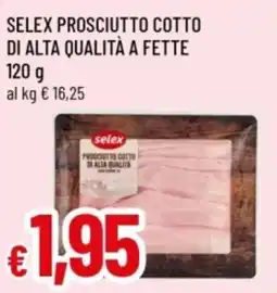 Famila Selex prosciutto cotto di alta qualità offerta