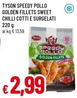 Famila Tyson Speedy Pollo Golden Fillets Sweet Chilli offerta