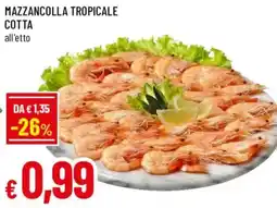 Galassia superstore Mazzancolla tropicale cotta offerta