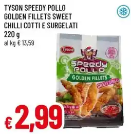 Galassia superstore Tyson speedy pollo golden fillets sweet chilli offerta