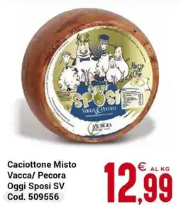 Centro Cash Caciottone Misto Vacca/Pecora Oggi Sposi SV offerta