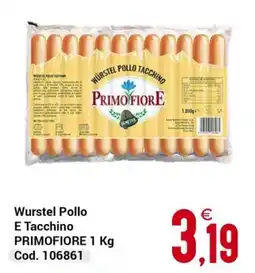 Centro Cash Wurste Pollo E Tacchino PRIMO FIORE offerta