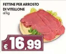 Supermercati Vinci Fettine per arrosto di vitellone offerta