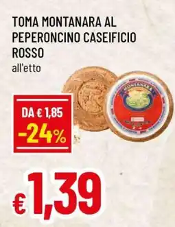 Famila TOMA MONTANARA AL PEPERONCINO CASEIFICIO ROSSO offerta
