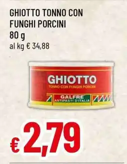 Famila GHIOTTO TONNO CON FUNGHI PORCINI offerta