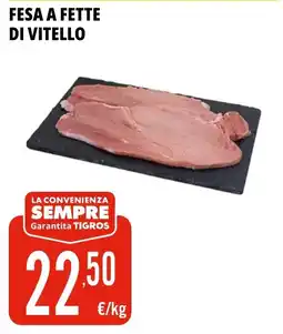 Tigros Fesa a fette di vitello offerta