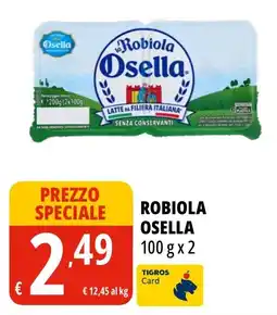 Tigros Robiola Osella offerta