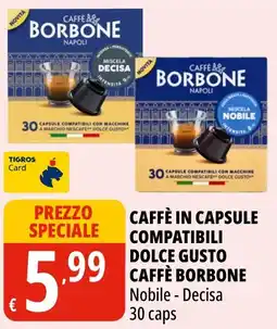Tigros Caffè in capsule compatibili Dolce Gusto Caffè Borbone offerta
