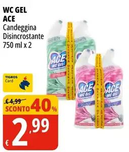 Tigros Ace wc gel candeggina disincrostante offerta