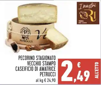 Conad Pecorino stagionato vecchio stampo caseificio di amatrice petrucci offerta