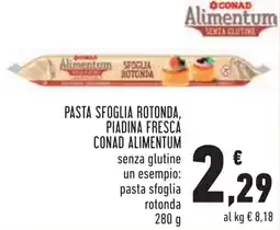 Conad Pasta sfoglia rotonda, piadina fresca Conad Alimentum senza glutine offerta