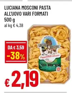Famila LUCIANA MOSCONI PASTA ALL'UOVO VARI FORMATI offerta
