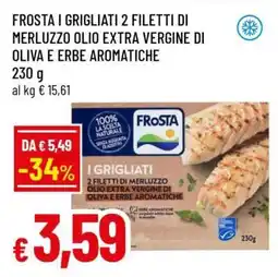 Famila FROSTA I GRIGLIATI 2 FILETTI DI MERLUZZO OLIO EXTRA VERGINE DI OLIVA E ERBE AROMATICHE offerta