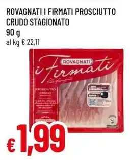 Famila ROVAGNATI I FIRMATI PROSCIUTTO CRUDO STAGIONATO offerta