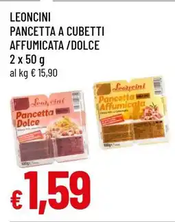 Famila LEONCINI PANCETTA A CUBETTI AFFUMICATA / DOLCE offerta