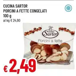 Famila CUCINA SARTOR PORCINI A FETTE CONGELATI offerta