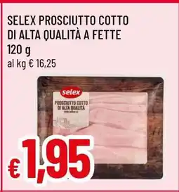 Famila SELEX PROSCIUTTO COTTO DI ALTA QUALITÀ A FETTE offerta