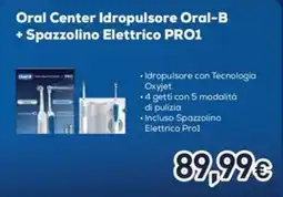 Unieuro Idropulsore Oral-B + Spazzolino Elettrico PRO1 offerta