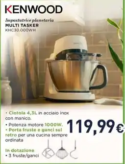 Unieuro Kenwood impastatrice planetaria multi tasker offerta
