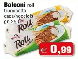 Magazzini Smart Balconi roll tronchetto caca/nocciola offerta