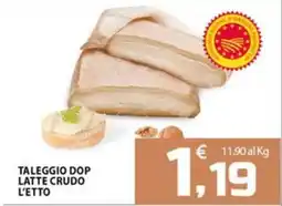 SpesaPiù Supermercati Taleggio Dop Latte Crudo L'Etto offerta