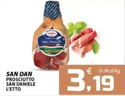 SpesaPiù Supermercati San Dan Prosciutto San Daniele offerta