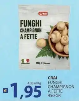 Supermercati Bruscoli Crai funghi champignon a fette offerta