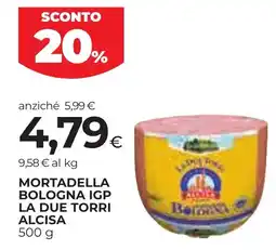 Unicoop Etruria Mortadella Bologna IGP La Due Torri Alcisa offerta
