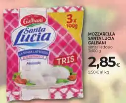 Unicoop Etruria Mozzarella Santa Lucia Galbani senza lattosio offerta