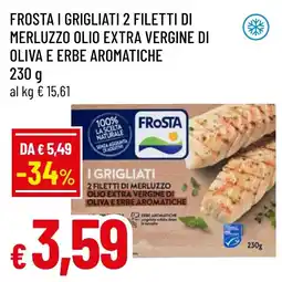 Famila Market Frosta i grigliati 2 filetti di merluzzo olio extra vergine di oliva e erbe aromatiche offerta