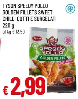 Famila Market Tyson Speedy Pollo Golden Fillets Sweet Chilli offerta