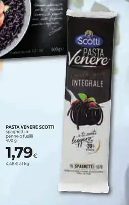 Unicoop Etruria Pasta Venere Scotti spaghetti o penne o fusilli offerta