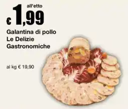 Sì con te Superstore Galantina di pollo Le Delizie Gastronomiche offerta