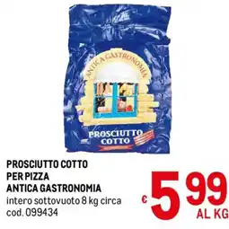 Metro Prosciutto cotto per pizza Antica Gastronomia offerta