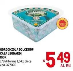 Metro Gorgonzola dolce Dop casa Leonardi Igor offerta