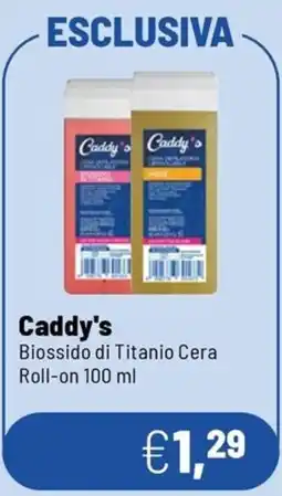 Caddy's Caddy's Biossido di Titanio Cera offerta